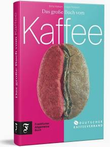 Das große Buch vom KAFFEE - weit mehr als ein Getränk